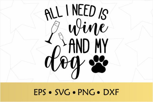 All I Need is Wine and My Dog SVG: A Hands-On Review