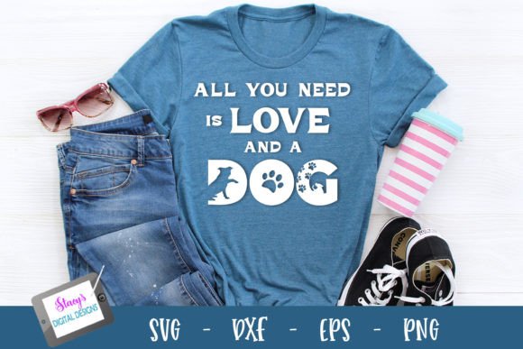 Dog SVG - All You Need is Love and a Dog