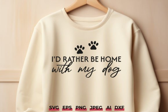 I'd Rather Be Home with My Dog SVG
