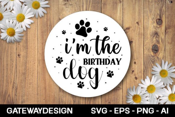 I'm the Birthday Dog SVG Design